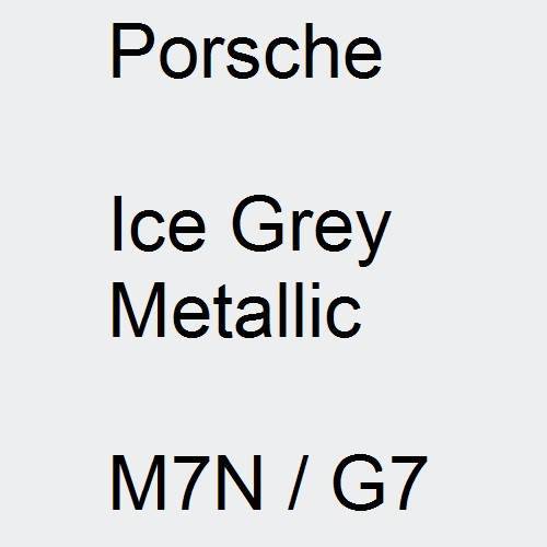Porsche, Ice Grey Metallic, M7N / G7.
